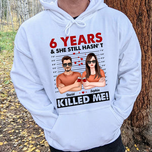 She Still Hasn't Killed Me Personalized Shirts, Couple Gift - Shirts - GoDuckee