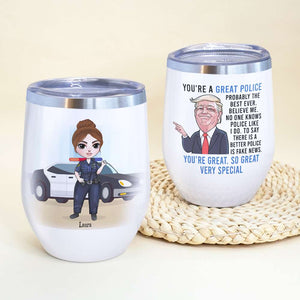 Personalized Femal Police Wine Tumbler - You're A Great Police Believe Me - Wine Tumbler - GoDuckee