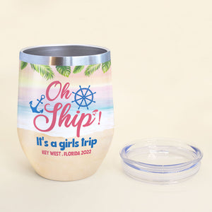 Summer Girls Oh Ship It's A Girls Trip Personalized Wine Tumbler Gift For Her - Wine Tumbler - GoDuckee