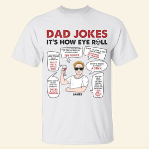 Dad Jokes It's How Eye Roll - Personalized Shirts - Shirts - GoDuckee
