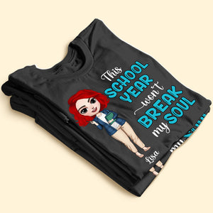 This School Year Won't Break My Soul Personalized Teacher Shirt Gift For Teacher - Shirts - GoDuckee