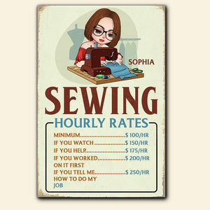 Sewing Hourly Rate $250/HR If You Tell Me How To Do, Personalized Sewing Metal Sign for Girls - Metal Wall Art - GoDuckee