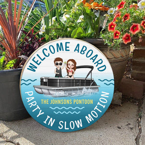 Welcome Aboard Party In Slow Motion - Personalized Round Wooden Sign - Gift for Pontoon Lovers - Couple Trip Fol7-Vd3 - Wood Sign - GoDuckee