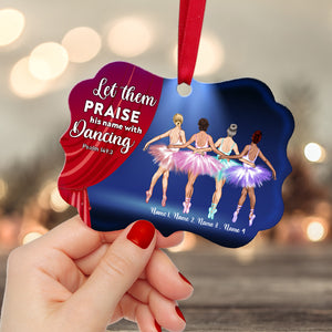Ballet Let Them Praise His Name With Dancing - Personalized Ornament -Gift for Ballet Dancers - Back Ballet Girls on Stage - Ornament - GoDuckee