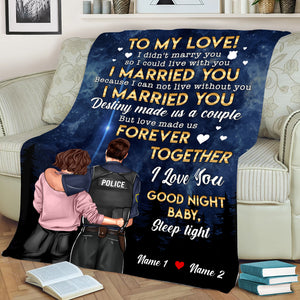 Personalized Police Couple Blanket - I My Love, I Married You Because I Cannot Live Without You - Blanket - GoDuckee
