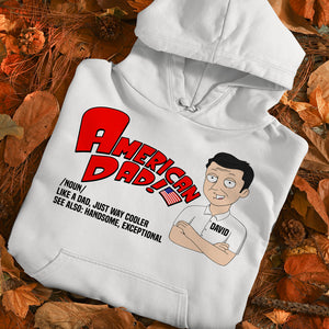 American Dad Like A Dad Just Way Cooler Personalized Father's Day Shirts, Gift For Dad - Shirts - GoDuckee