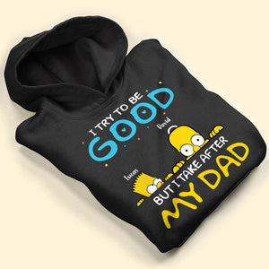 I Try To Be Good But I Take After My Dad Personalized Adventure Time Shirt Gift For Dad - Shirts - GoDuckee