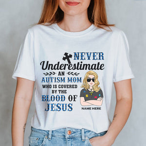 Personalized Gifts For Autism Mom, Never underestimate women is covered by the blood of Jesus, Custom Shirts - Shirts - GoDuckee
