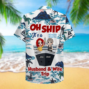 Personalized Cruising Couple Hawaiian Shirt - Oh Ship It's Is Husband & Wife Trip - Hawaiian Shirts - GoDuckee