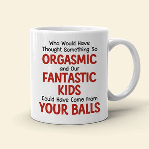 Who Would Have Thought Something So Orgasmic, Orgasmic Couple White Mug - Coffee Mug - GoDuckee