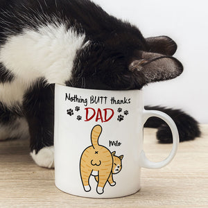 Nothing Butt Thanks Dad Personalized Cat Mom/Dad Mug, Gift For Cat Lovers - Coffee Mug - GoDuckee