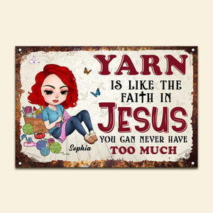 Yarn Is Like The Faith In Jesus You Can Never Have Too Much, Personalized Metal Art, Gifts for Crochet Lovers - Metal Wall Art - GoDuckee