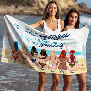 We're Not Always Bitches Personalized Friends Beach Towel - Beach Towel - GoDuckee