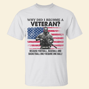 Veteran Why Did I Become A Veteran Custom Shirts - Shirts - GoDuckee