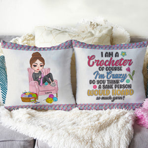 I'm A Crocheter Of Course I'm Crazy, Personalized Pillow, Gifts for Crocheting Lovers - Pillow - GoDuckee
