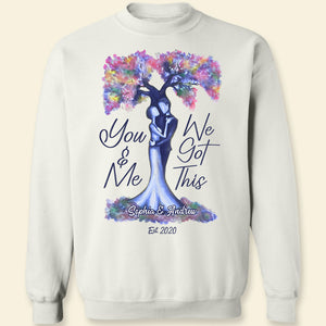 You And Me We Got This Personalized Shirts, Couple Gift - Shirts - GoDuckee