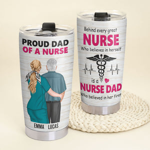 Behind Every Great Nurse Who Believes In Herself Is A Nurse Dad, Personalized Tumbler Cup, Father's Day Gift - Tumbler Cup - GoDuckee