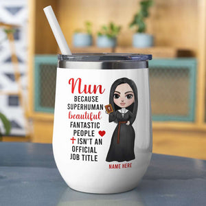 Personalized Nun Dolls Wine Tumbler - Because Superhuman Beautiful Fantastic - Wine Tumbler - GoDuckee