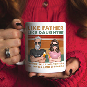Dad Like Father Like Daughter - Bad Thing or Good Thing Matter of Opinion, Personalized White Mug, Funny Dad Gifts - Coffee Mug - GoDuckee