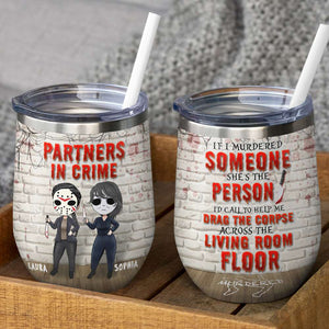 Partners In Crime If I Murdered Someone, Personalized Halloween Bestie Wine Tumbler - Wine Tumbler - GoDuckee
