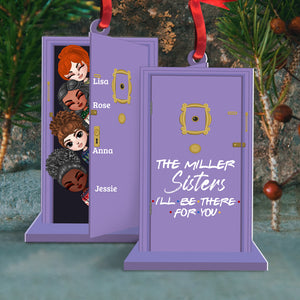 Sisters I'll Be There For You - Personalized Flat Peephole Frame Ornament - Gift for Besties - Hello Girl Doll - Ornament - GoDuckee