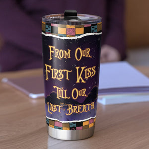 From Our First Kiss Till Our Last Breath Personalized Halloween Couple Tumbler Gift For Couple - Tumbler Cup - GoDuckee