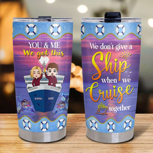 We Don't Give A Ship When We Cruise Together, Personalized Tumbler, Gift For Couple - Tumbler Cup - GoDuckee