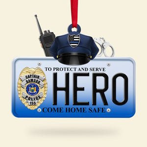 To Protect And Serve Hero Come Home Safe Personalized Police Ornament, Christmas Tree Decor - Ornament - GoDuckee