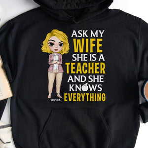 Ask My Wife She Is A Teacher and She Knows Everything, Personalized Shirt for Teacher's Husbands, Funny Gifts - Shirts - GoDuckee