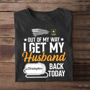 Out Of My Way I Get My Husband Back Today Personalized Veteran Shirts, Gift For Family - Shirts - GoDuckee