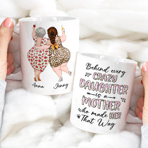 Behind Every Crazy Daughter Is A Mother Who Made Her That Way - Personalized Mug - Mother's Day Mug - Mother's Day Gift - Gift For Mom - Coffee Mug - GoDuckee