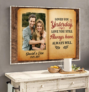 Loved You Yesterday Love You Still Always Have Always Will - Custom Valentine Couple Canvas Print - Gift For Couple - Poster & Canvas - GoDuckee