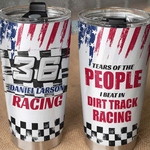 Dirt Track Racing - Personalized Tumbler Cup - Tears of The People I Beat - Tumbler Cup - GoDuckee
