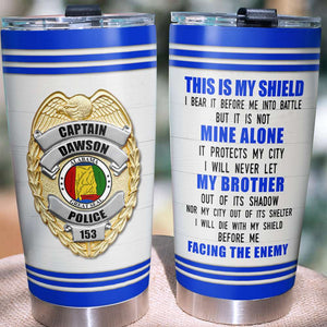 Personalized Police Tumbler Cup This Is My Shield - Tumbler Cup - GoDuckee