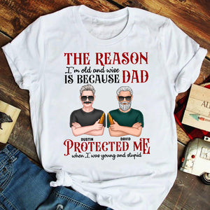 Dad The Reason I'm Old and Wise, Personalized Shirts, Father's Day Gifts - Shirts - GoDuckee
