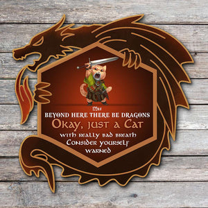 Beyond Here There Be Dragons - Consider Yourself Warned, Personalized Wood Sign for Dnd Enthusiasts and Cat Lovers - Wood Sign - GoDuckee