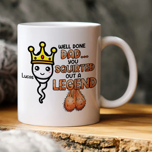 Well Done Dad, You Squirted Out A Legend, Personalized Mug, Gift For Dads - Coffee Mug - GoDuckee