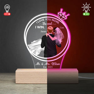 I Love You More The End I Win - Personalized Couple 3D Led Light Wooden Base - Gift For Couple - Led Night Light - GoDuckee
