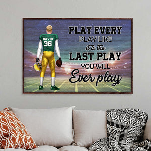 American Football Like It's The Last Play - Personalized Wall Art - Gift for football Player - Back Player - Poster & Canvas - GoDuckee