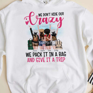 We Don't Hide Our Crazy We Pack It In A Bag and Give It A Trip, Personalized Shirt for Travelling Girls - Shirts - GoDuckee
