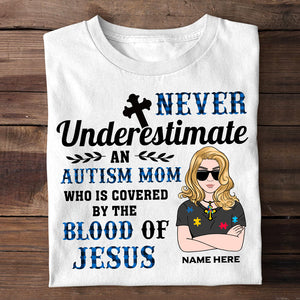Personalized Gifts For Autism Mom, Never underestimate women is covered by the blood of Jesus, Custom Shirts - Shirts - GoDuckee
