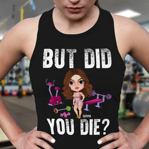 But Did You Die? Personalized Shirt, Funny Gift for Gym Lovers - Shirts - GoDuckee