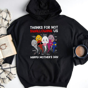 Thanks For Not Swallowing Us, Mom Personalized Shirt Hoodie Sweatshirt, Gift For Happy Mother's Day - Shirts - GoDuckee