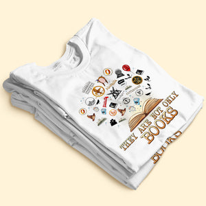 They Are Not Only Books Personalized Book Lover Shirt Gift For Book Lovers - Shirts - GoDuckee