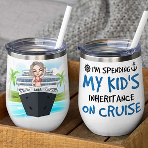 Personalized Cruising Girl Wine Tumbler - I'm Spending My Kid's Inheritance on Cruise - Wine Tumbler - GoDuckee