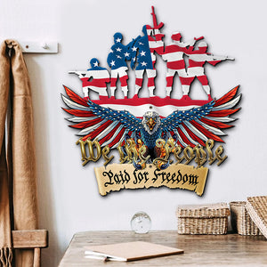 We The People Paid For Freedom, Cut Metal Sign, Gifts for Veterans - Metal Wall Art - GoDuckee
