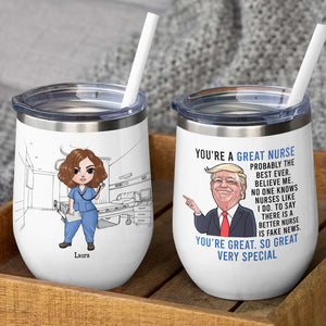 Personalized Nurse Dolls Wine Tumbler - You're A Great Nurse Believe Me - Wine Tumbler - GoDuckee