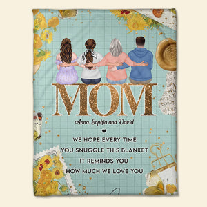 Mom We Hope Every Time You Snuggle This Blanket It Reminds You How Much We Love You - Mother's Day Blanket - Mother's Day Gift - Personalized Blanket - Gift For Mom - Blanket - GoDuckee