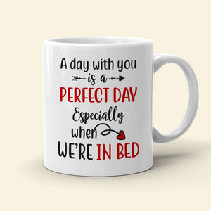 A Day With You Is A Perfect Day, Personalized Mug, Gifts For Couple - Coffee Mug - GoDuckee