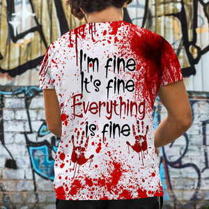 Blood Splatter Shirts - It's Fine Everything Is Fine All - For Horror Movies Fan - AOP Products - GoDuckee